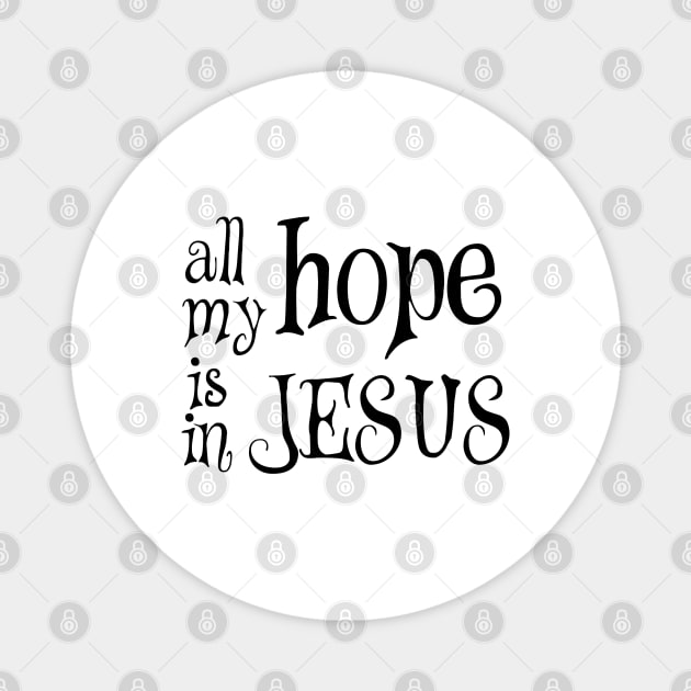 All my hope is in jesus Magnet by Dhynzz